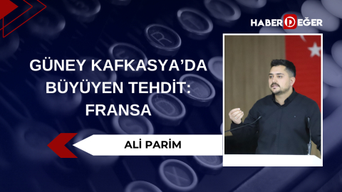 Güney Kafkasya’da büyüyen tehdit: Fransa