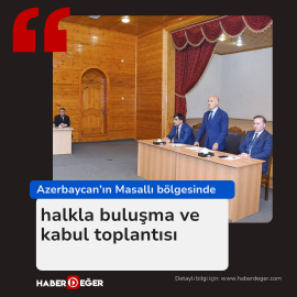 Azerbaycan Masallı'da halkla buluşma ve kabul toplantısı