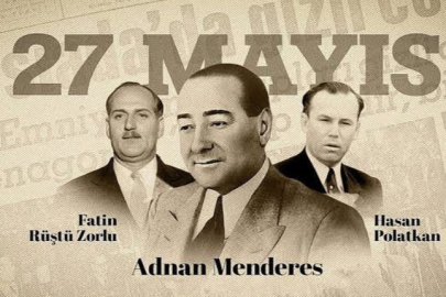 Menderes, Zorlu ve Polatkan’ın idamının üzerinden 64 yıl geçti