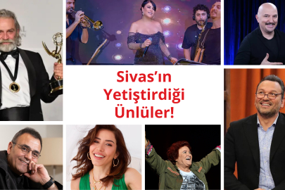 Sivas’ın Yetiştirdiği Ünlüler: Sanattan Spora Parlayan İsimler!