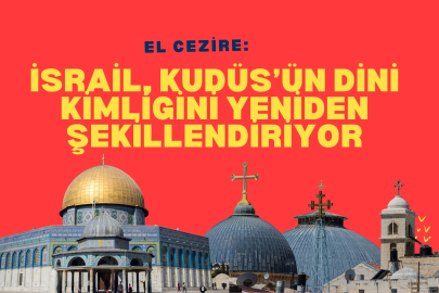 El Cezire Analizi: İsrail, Kudüs’ün Dini Kimliğini Yeniden Şekillendiriyor