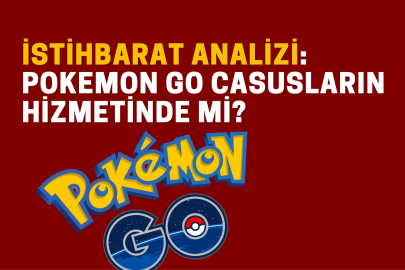 İstihbarat analizi: Pokemon Go casusların hizmetinde mi?