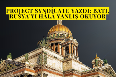 Project Syndicate Yazdı: Batı, Rusya’yı Hâlâ Yanlış Okuyor