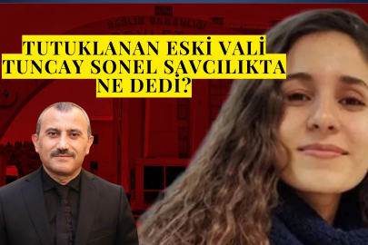Tutuklanan eski Vali Tuncay Sonel savcılıkta ne dedi?