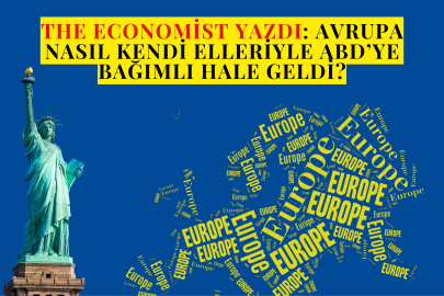 The Economist yazdı: Avrupa nasıl kendi elleriyle ABD’ye bağımlı hale geldi?