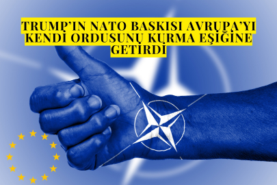 Trump’ın NATO Baskısı Avrupa’yı Kendi Ordusunu Kurma Eşiğine Getirdi
