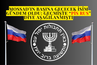 Mossad’ın başına geçecek isim gündem oldu: Geçmişte “Pis Rus” diye aşağılanmıştı