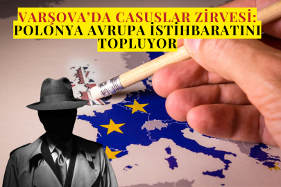Varşova’da Casuslar Zirvesi: Polonya Avrupa İstihbaratını Topluyor