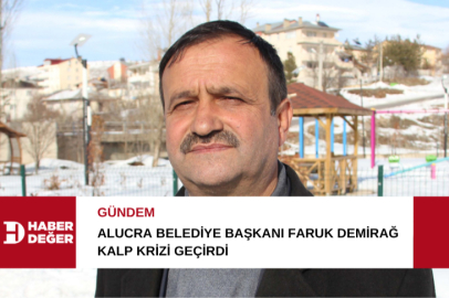Alucra Belediye Başkanı Faruk Demirağ kalp krizi geçirdi