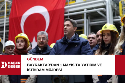 Bayraktar’dan 1 Mayıs’ta yatırım ve istihdam müjdesi