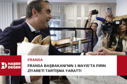 Fransa Başbakanı’nın 1 Mayıs’ta fırın ziyareti tartışma yarattı