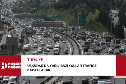 Üsküdar’da yarın bazı yollar trafiğe kapatılacak