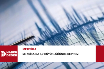 Meksika’da 5,7 büyüklüğünde deprem
