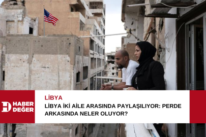 Libya iki aile arasında paylaşılıyor: Perde arkasında neler oluyor?