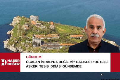 Öcalan İmralı’da Değil mi? Balıkesir’de Gizli Askeri Tesis İddiası Gündemde