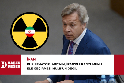 Rus Senatör: ABD'nin, İran'ın uranyumunu ele geçirmesi mümkün değil