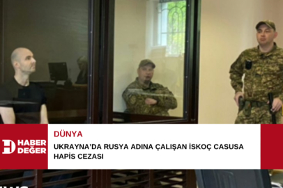 Ukrayna’da Rusya adına çalışan İskoç casusa hapis cezası