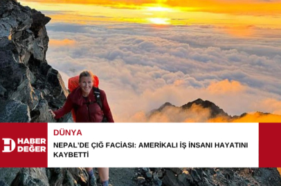 Nepal’de çığ faciası: Amerikalı iş insanı hayatını kaybetti