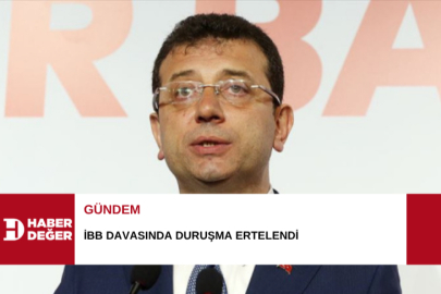 İBB davasında duruşma ertelendi