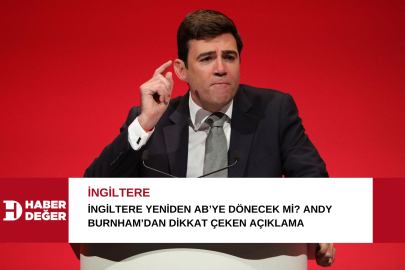 İngiltere yeniden AB’ye dönecek mi? Andy Burnham’dan dikkat çeken açıklama