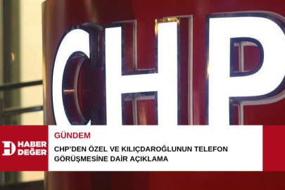 CHP’den Özel ve Kılıçdaroğlunun telefon görüşmesine dair açıklama