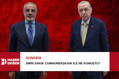Sırrı Sakık Cumhurbaşkanı ile ne konuştu?