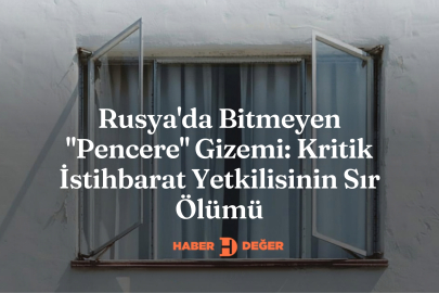 Rusya'da Bitmeyen "Pencere" Gizemi: Kritik İstihbarat Yetkilisinin Sır Ölümü