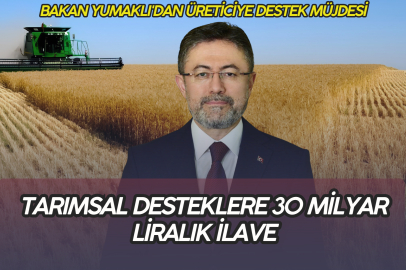 Bakan Yumaklı'dan üreticiye destek müjdesi: Tarımsal desteklere 30 milyar liralık ilave