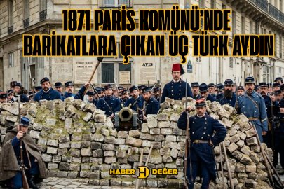 1871 Paris Komünü’nde Barikatlara Çıkan Üç Türk Aydın
